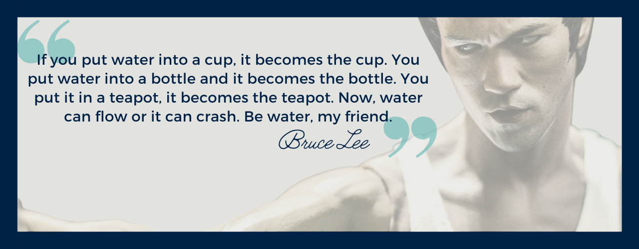 Be Water, My Friend: Fluidity, Flow, & Bruce Lee