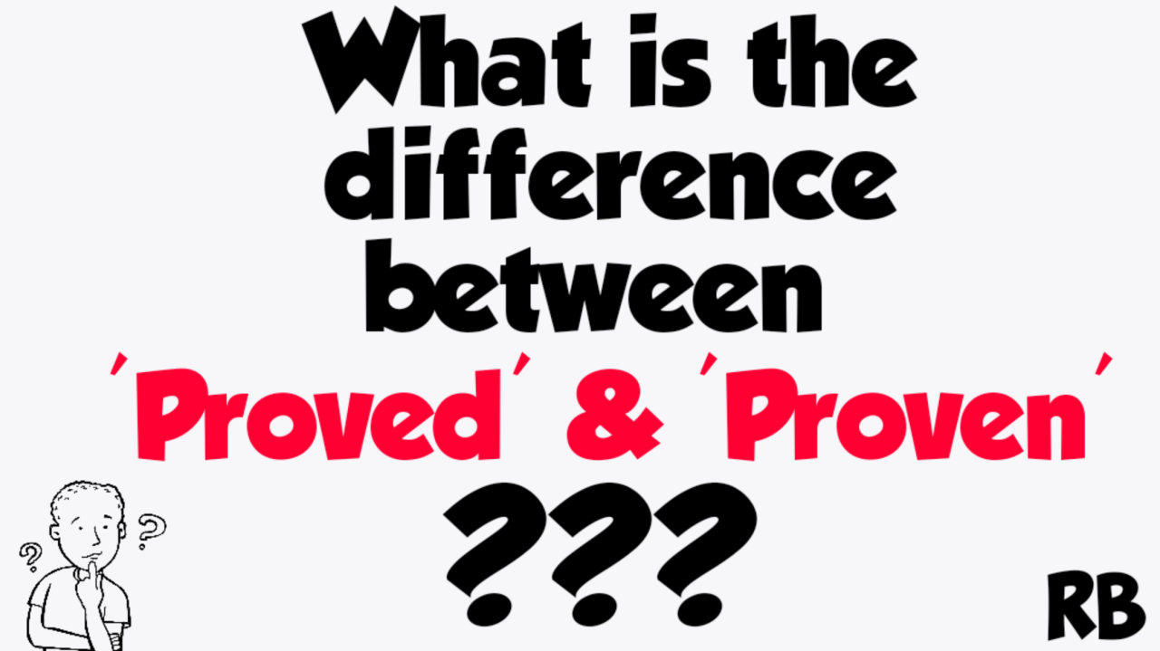 PROVED OR PROVEN: DIFFERENCE