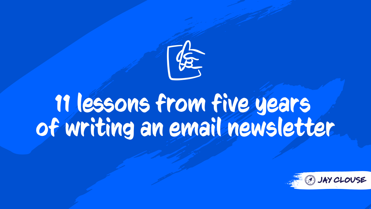 11 lessons from five years of writing an email newsletter
