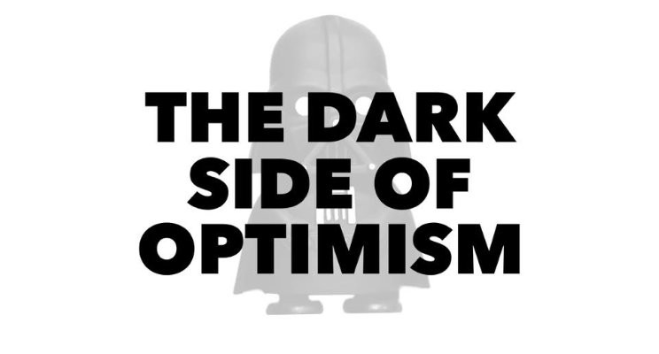 Have you hugged a pessimist today? The dark side of optimism …