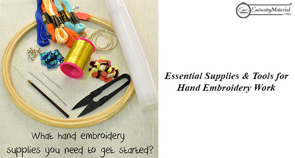 Essential Supplies & Tools for Hand Embroidery Work