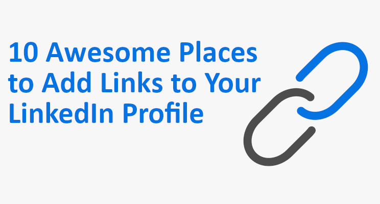 10 Awesome Places to Add Links to Your LinkedIn Profile