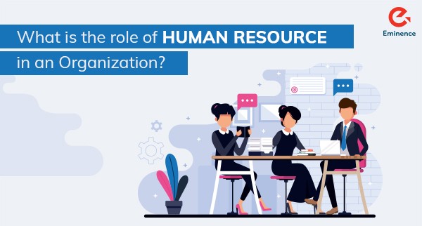 What is the Role of Human Resource in an Organization? | Eminence