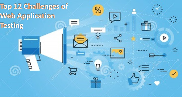 Top 12 Challenges of Web Application Testing - The Digital Marketing Way