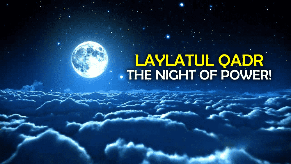 LAYLATUL QADR - THE NIGHT OF POWER