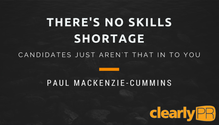There's no skill shortage - candidates just aren't that in to you