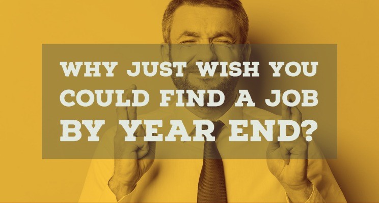 Why Just Wish You Could Find A Job By Year End?