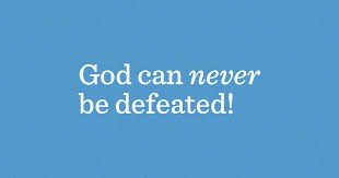 -Strength for Today-  "Why God Cannot Be Defeated."​ - Proverbs 20:31.