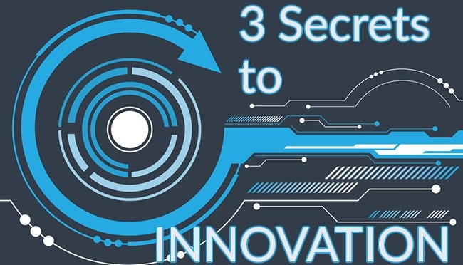 3 Potent Secrets to Innovation