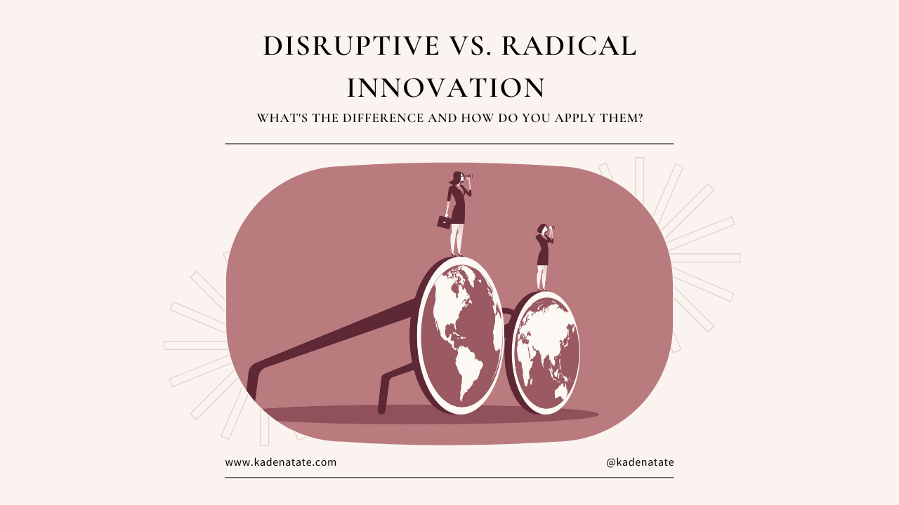 Disruptive vs Radical Innovation: What's the Difference and How Do You  Apply Them?