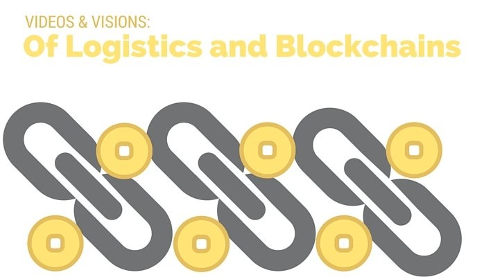 Videos & Visions: Of Logistics and Blockchains