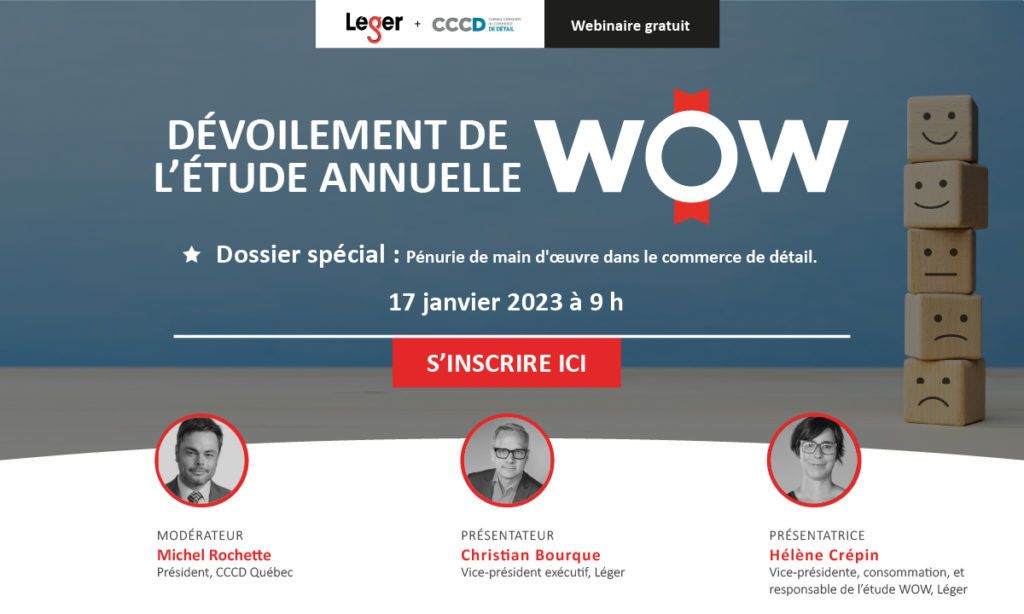 Welcome! You are invited to join a webinar: Dévoilement des résultats de l’étude WOW et WOW numérique . After registering, you will receive a confirmation email about joining the webinar.