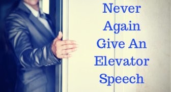 NEVER Again Give an Elevator Speech