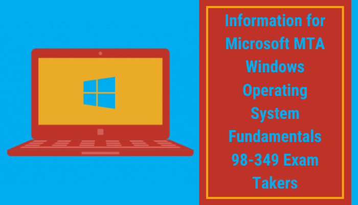 Helpful Information for MTA 98 349 Exam Takers Helpful Information for MTA 98 349 Exam Takers
