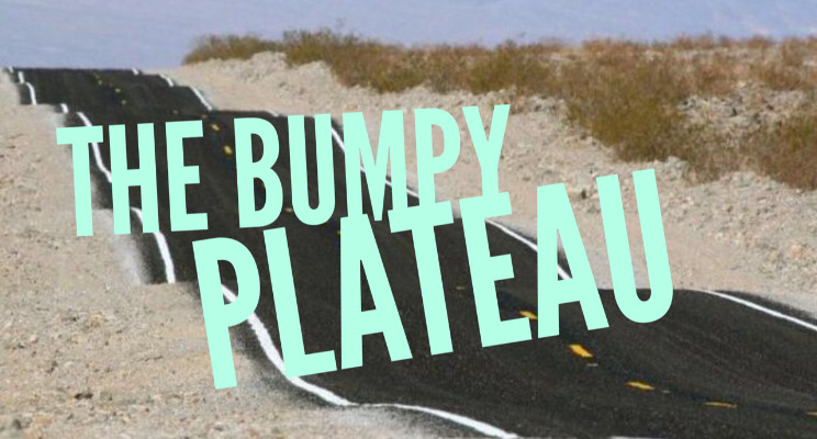 The Bumpy Plateau