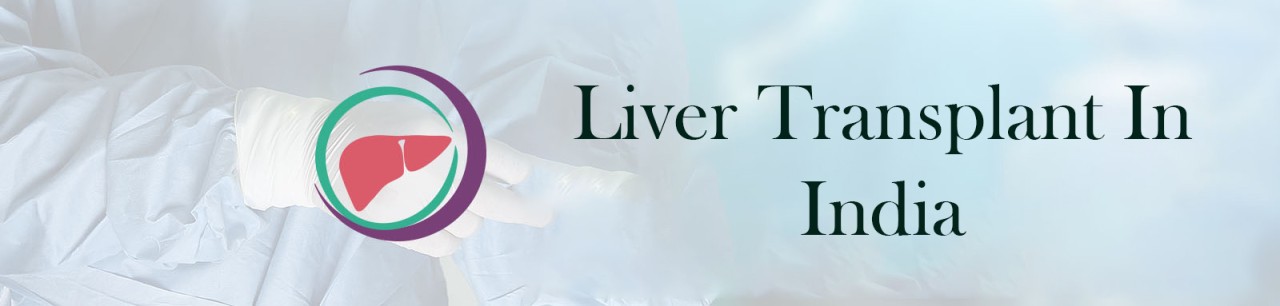 Liver Transplant In India: Favourable For Foreigners 