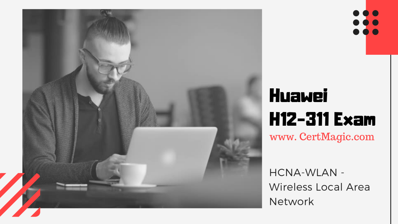 H12 311 Exam HCNA WLAN Wireless Local Area Network H12 311 Exam HCNA WLAN Wireless Local Area Network