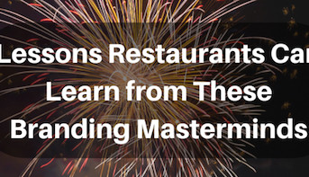 3 Lessons Restaurants Can Learn from These Business Branding Masterminds