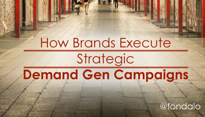 How Brands Execute Strategic Demand Gen Campaigns