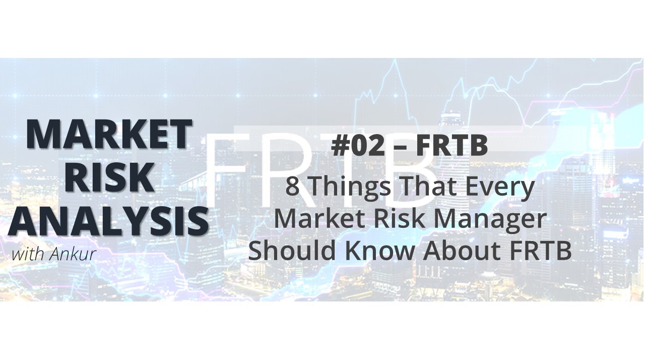 8 Things that every Market Risk Manager should know about FRTB