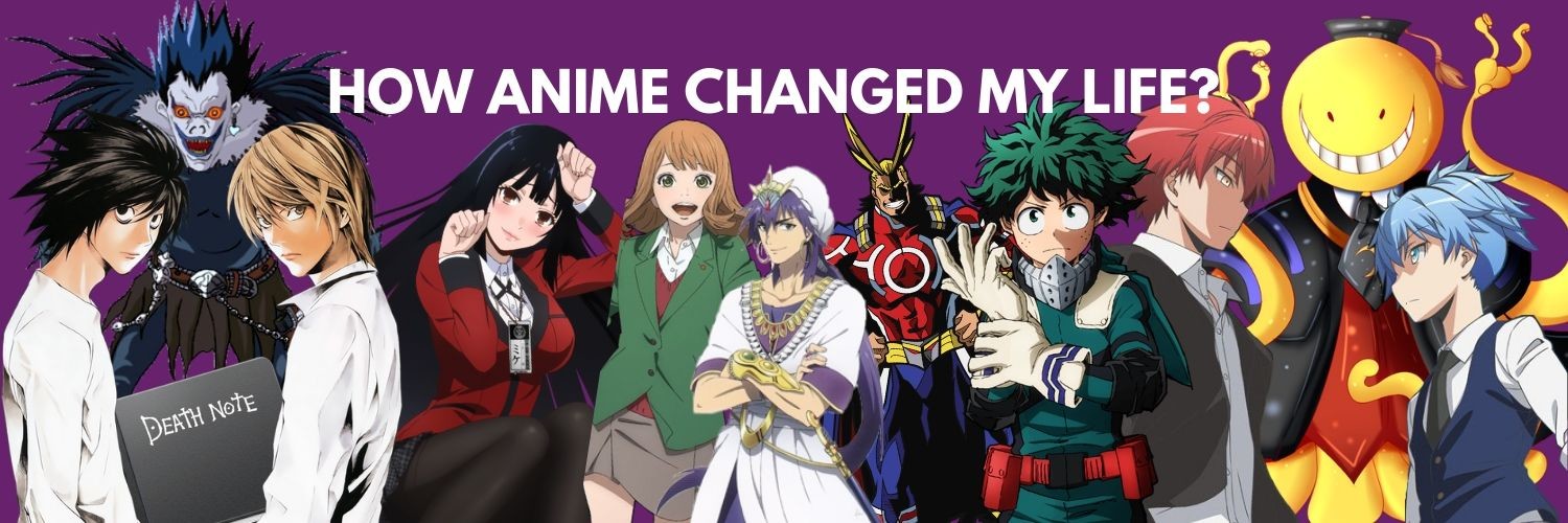 How can Anime Change your Life?