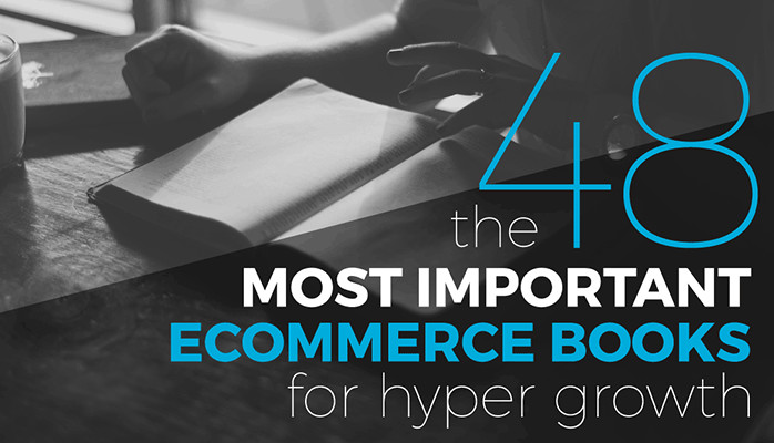 The 48 Most Important eCommerce Books For Hyper Growth 