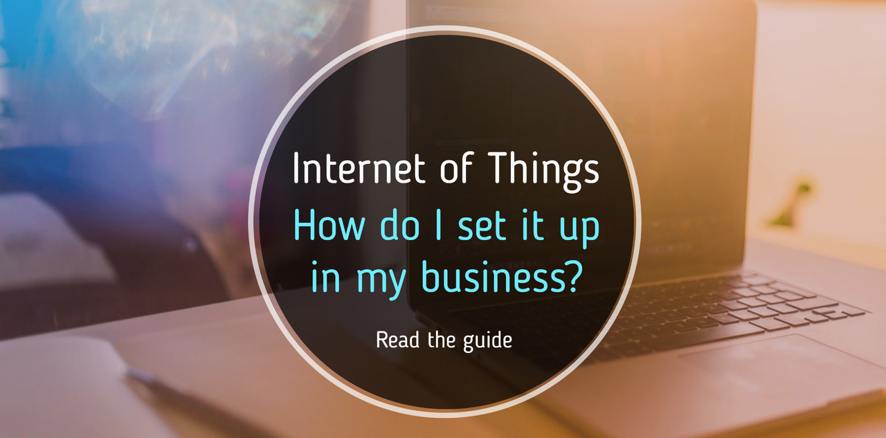 I want IoT in my business! But where do I start? 