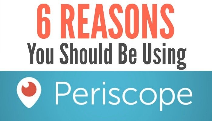 6 Reasons You Should Be Using Periscope