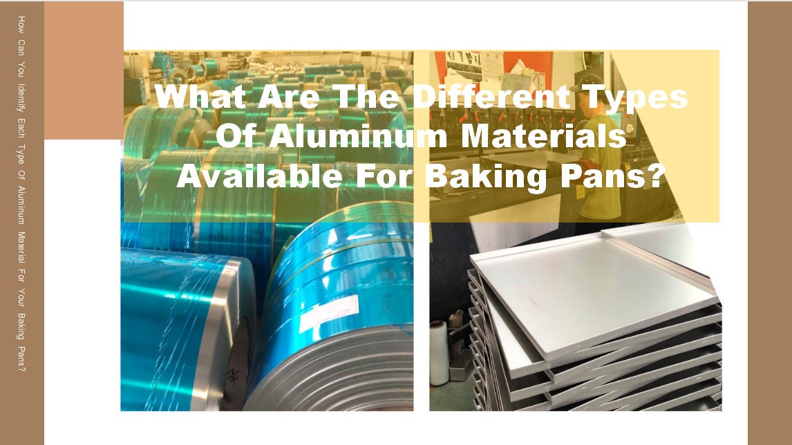 What Are The Different Types Of Aluminum Materials Available For Baking Pans?