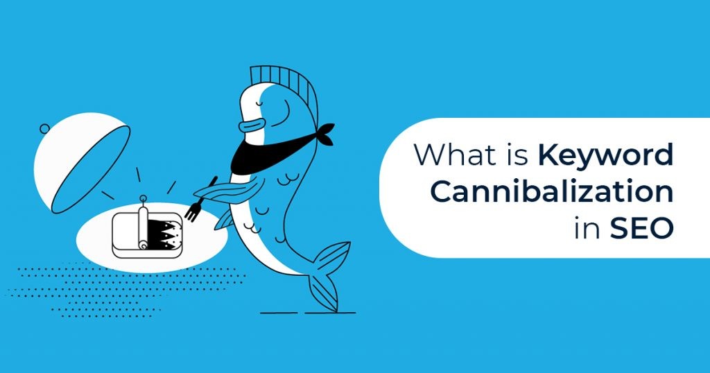 Keyword Cannibalization in SEO and How to Fix It