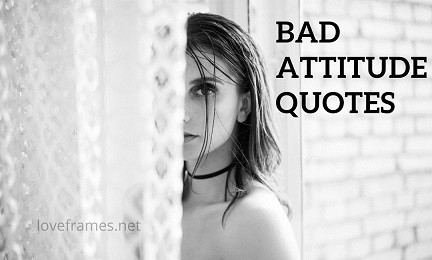 Bad Attitude Quotes That Everyone Must Know