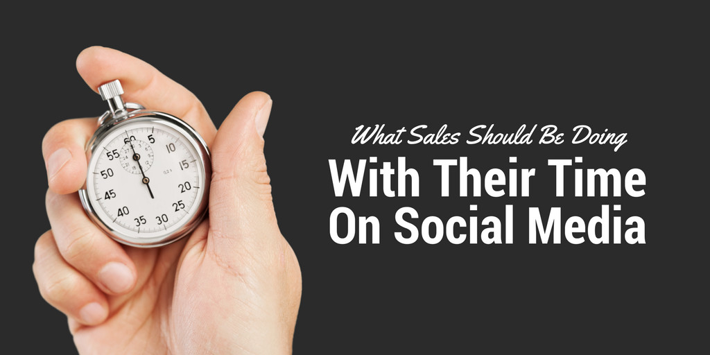 What Sales Should Be Doing with Their Time on Social Media