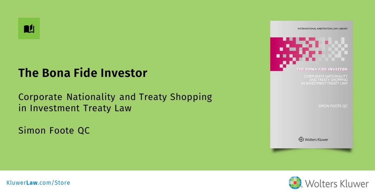 The Bona Fide Investor: Corporate Nationality and Treaty Shopping in  Investment Treaty Law