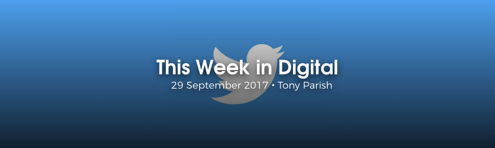 This Week in Digital (29 September 2017)