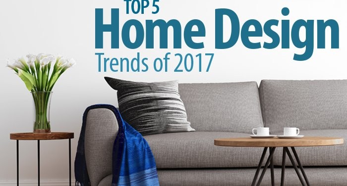 Top 5 Home Design Trends Of 2017