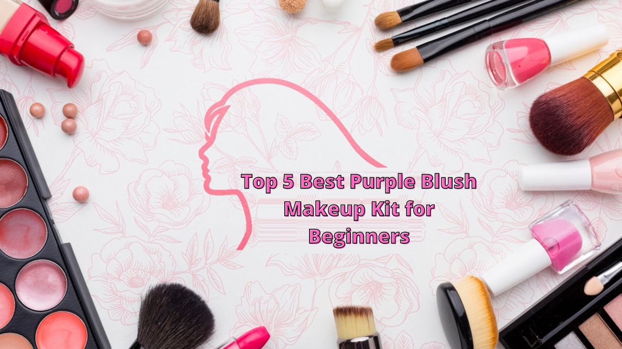 Purple Blush Makeup Kit For Beginners