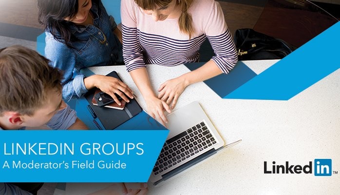 Introducing The Moderator’s Field Guide for LinkedIn Groups