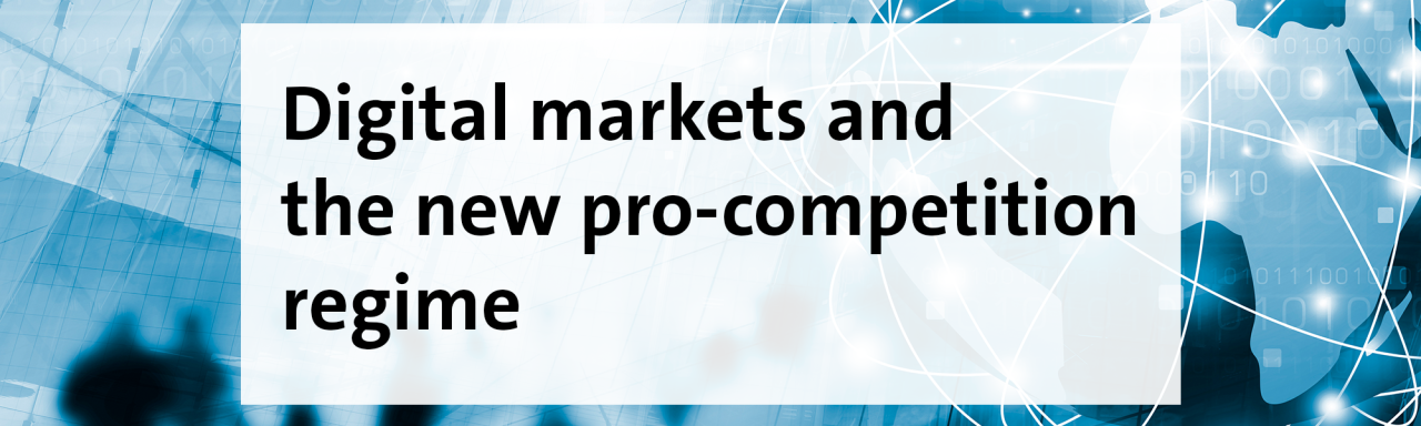 Digital markets and the new pro-competition regime