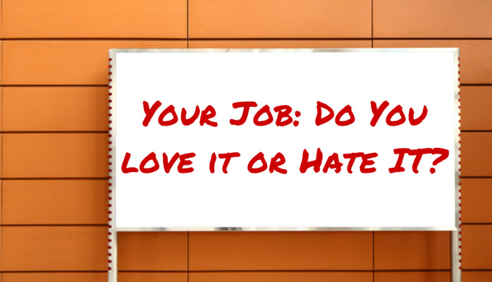 Your Job: Do You Love it or Hate it? 