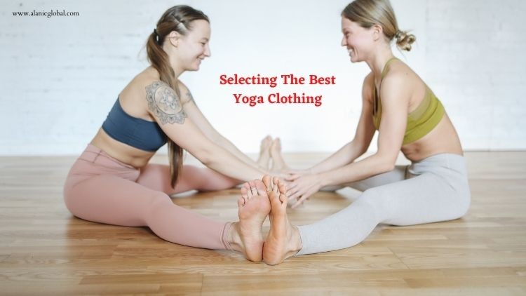 Discover The Keys To Selecting The Best Yoga Clothing