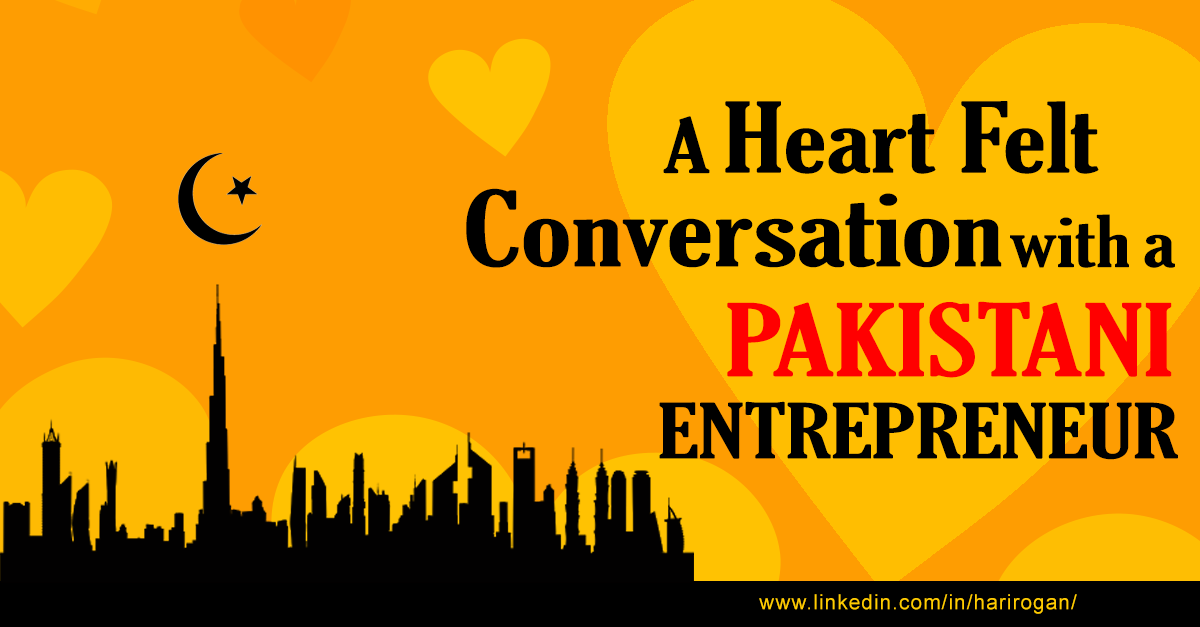 A Heart-Felt Conversation with a Pakistani Entrepreneur.