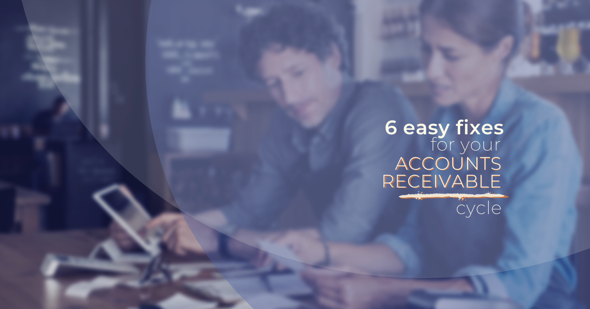 6 Fixes to Improve Your Accounts Receivable Cycle
