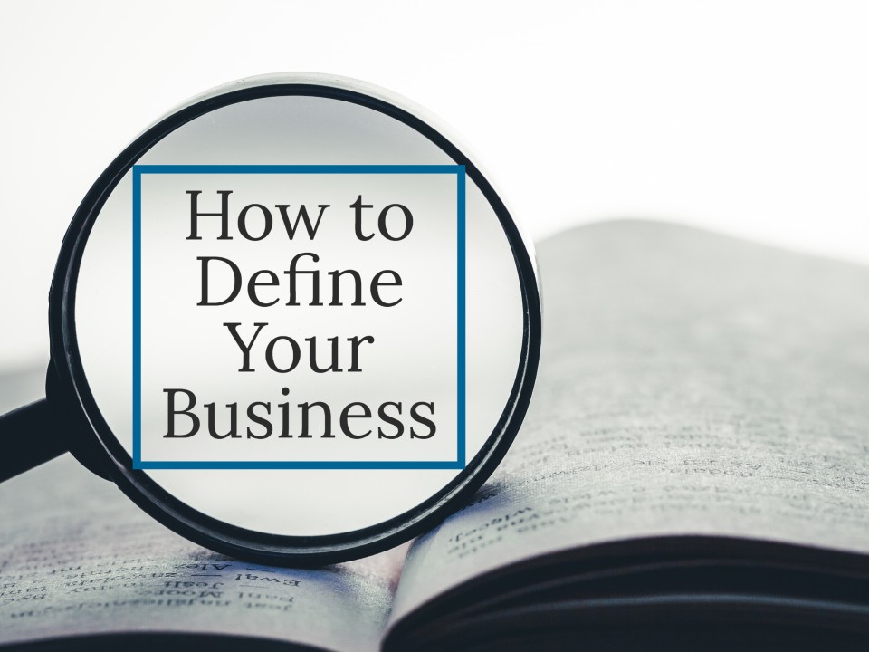 How to define your business 
