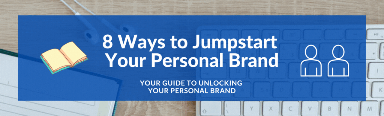 8 Ways to Jumpstart Your Personal Brand