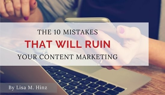 The 10 Mistakes That Will Ruin Your Content Marketing