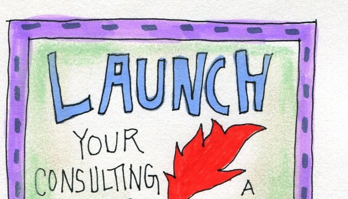 How to Launch A Consulting Business  - Yes, You!