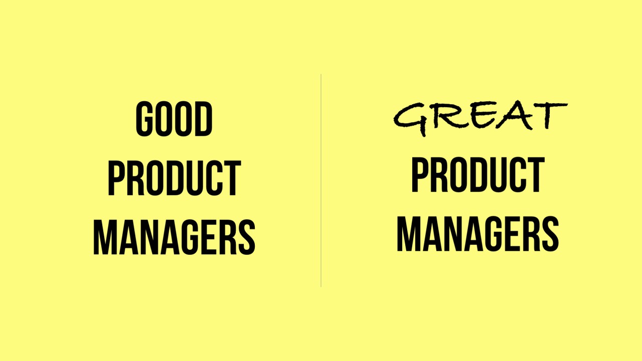 Good Product Managers, Great Product Managers