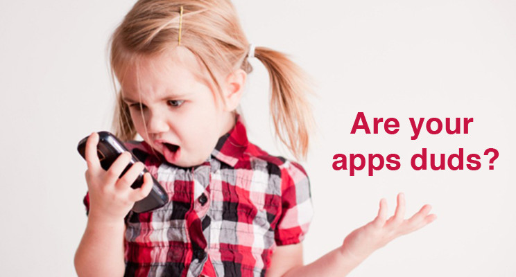 Are your Apps Duds?