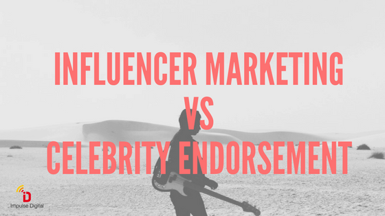 Influencer Marketing Vs Celebrity Endorsement