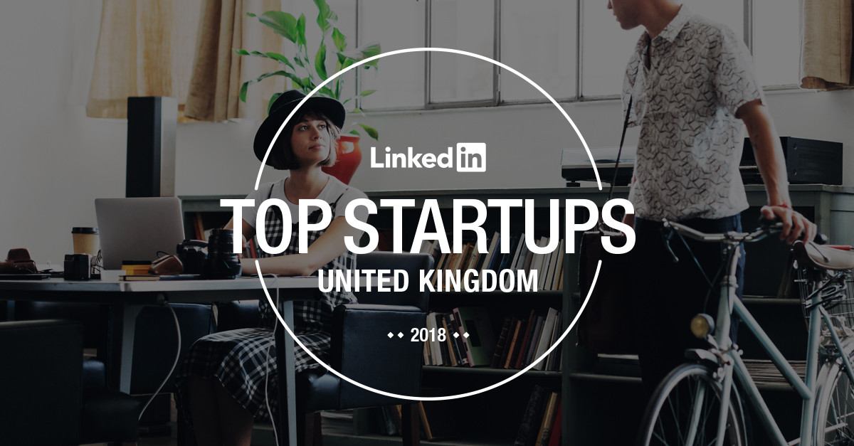 LinkedIn Top Startups 2018: The 25 most sought-after startups in the UK